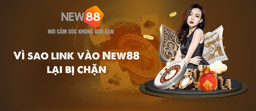 Cách đăng nhập vào New88 khi bị chặn đơn giản nhất 1 Lý do New88 bị chặn và cách khắc phục